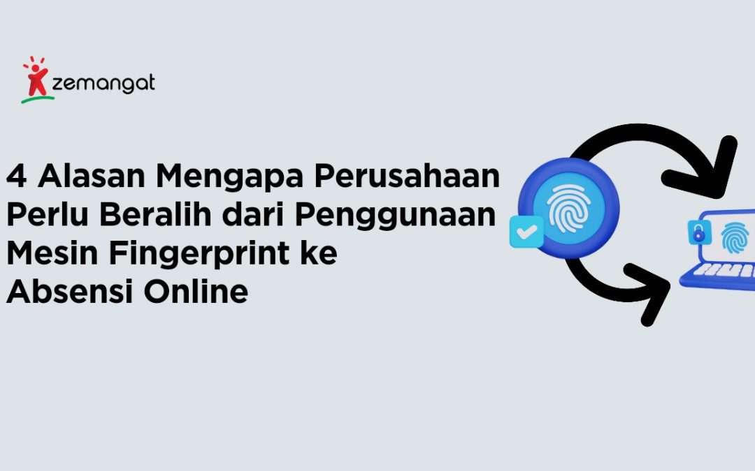 4 Alasan Mengapa Perusahaan Perlu Beralih dari Penggunaan Mesin Fingerprint ke Absensi Online