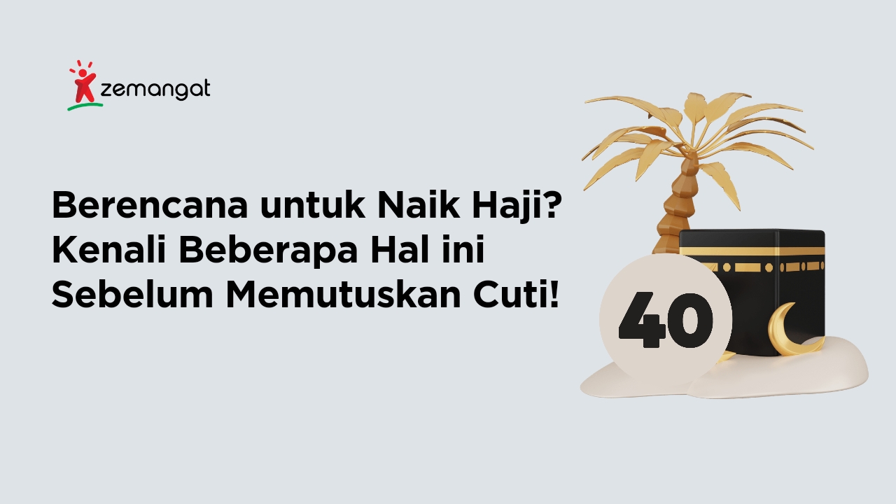 Berencana untuk Naik Haji? Kenali Beberapa Hal ini Sebelum Memutuskan Cuti!